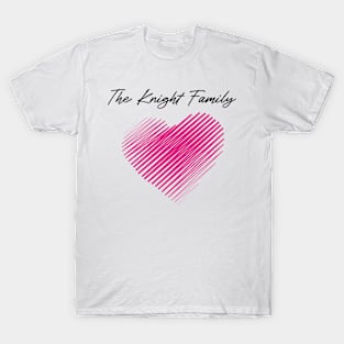 The Knight Family Heart, Love My Family, Name, Birthday, Middle name T-Shirt